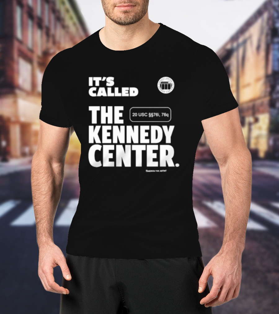 It's Called The Kennedy Center 20 UGC MCM. 7II By Pennyworth T-Shirt