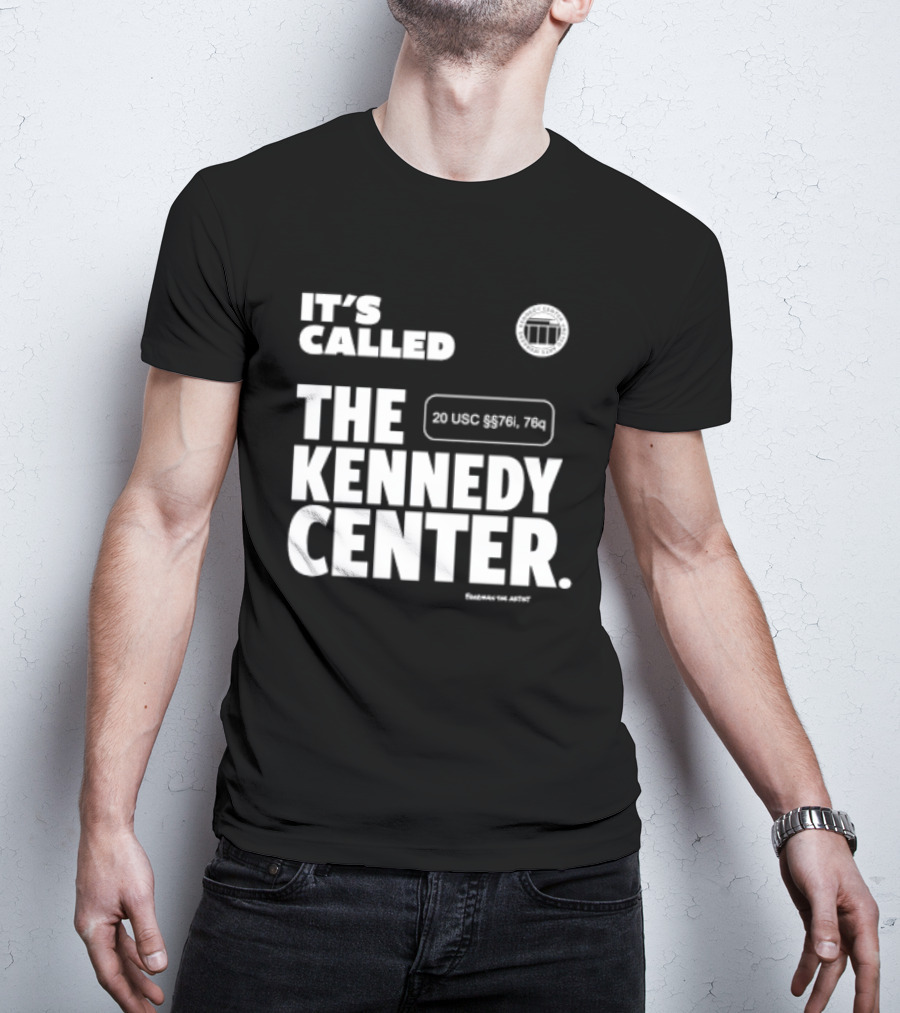 It's Called The Kennedy Center 20 UGC MCM. 7II By Pennyworth T-Shirt