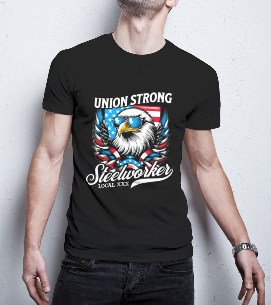 Union Strong Steelworker Eagle Shades Local XXX USA Flag T-Shirt
