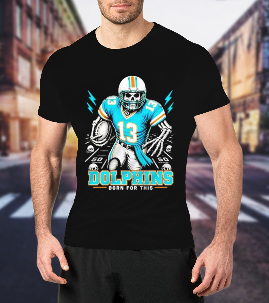 Miami Dolphins Born For This Skeleton Football Player Number 13 T-Shirt