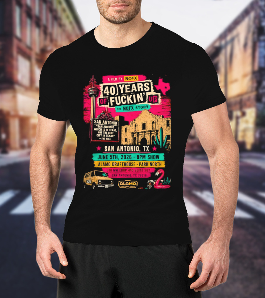 NOFX 40 Years Of Fuckin’ Up San Antonio Texas 2026 Show At Alamo Drafthouse On June 5 2026 T-Shirt