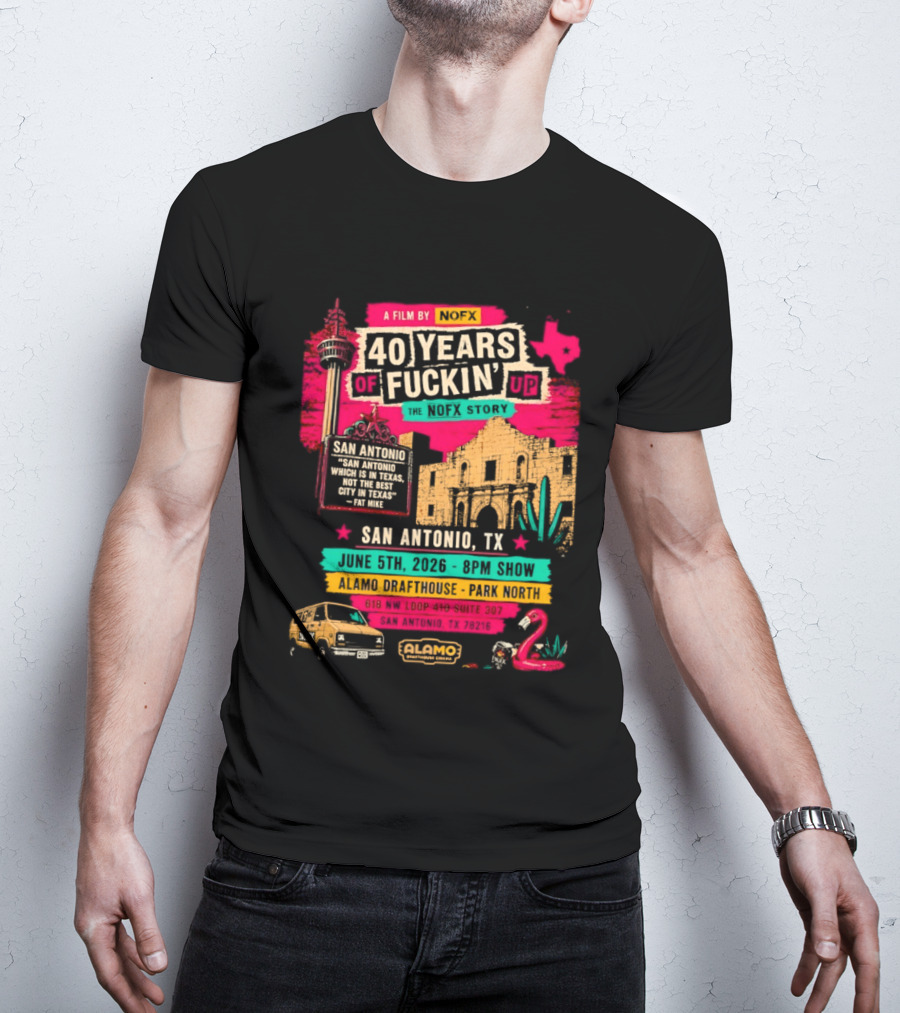 NOFX 40 Years Of Fuckin’ Up San Antonio Texas 2026 Show At Alamo Drafthouse On June 5 2026 T-Shirt
