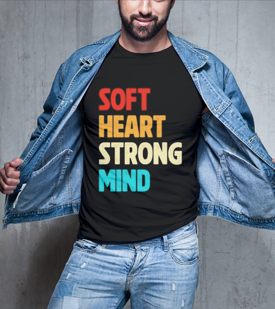 Soft Heart Strong Mind Motivational Message T-Shirt