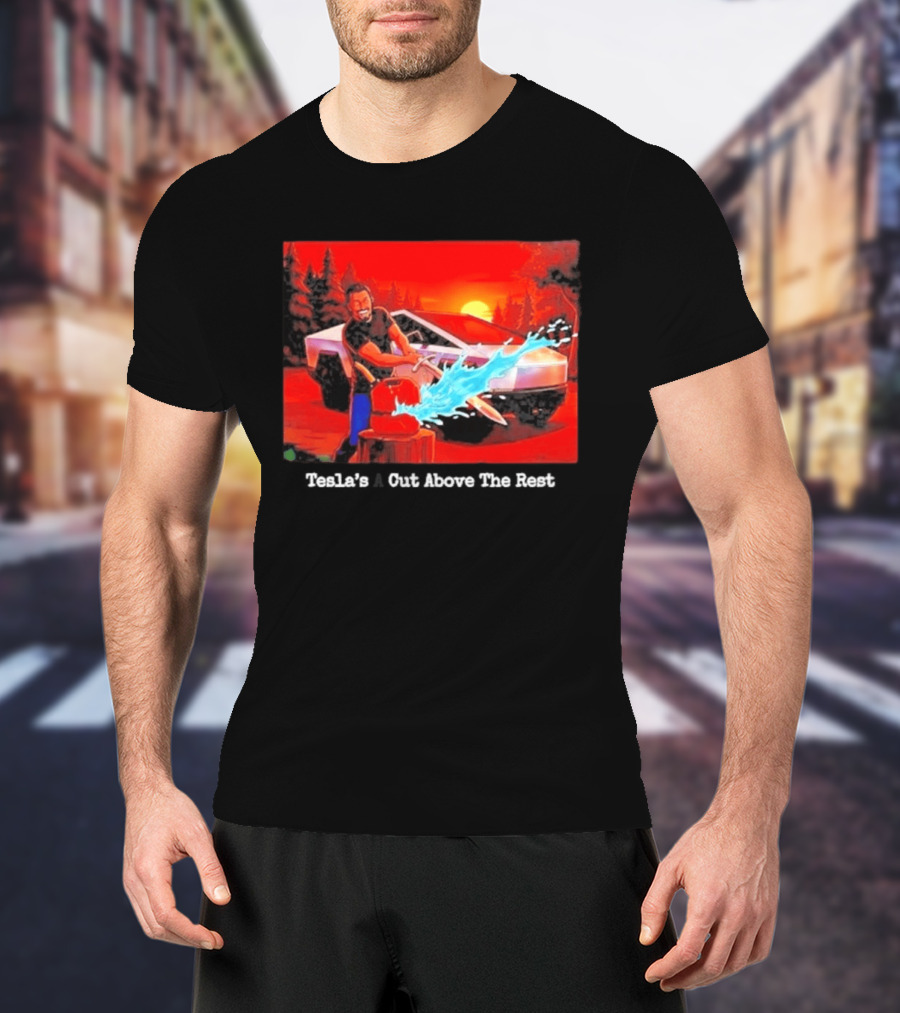 Tesla's A Cut Above The Rest Cybertruck Wood Chopping Scene T-Shirt