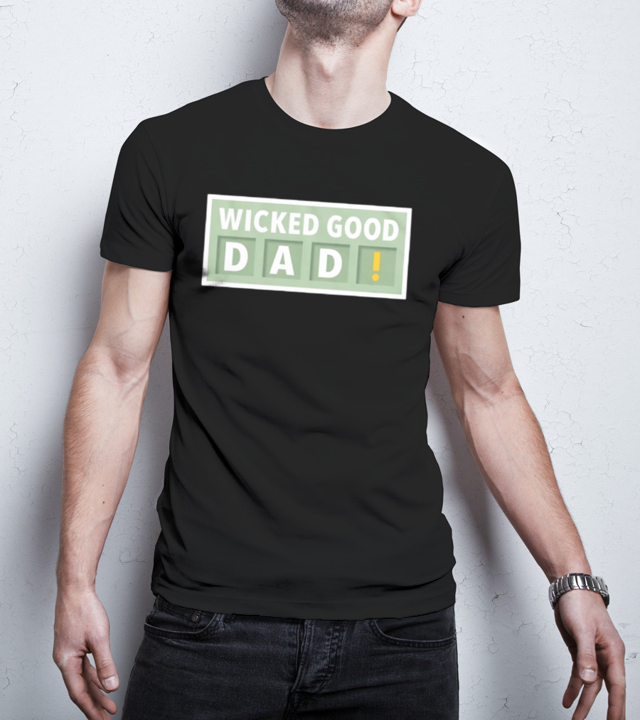 Wicked Good Dad Block Letters With Exclamation Point T-Shirt