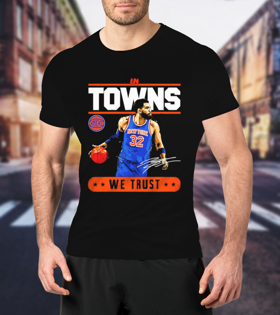 In Towns We Trust New York Knicks Basketball 32 T-Shirt