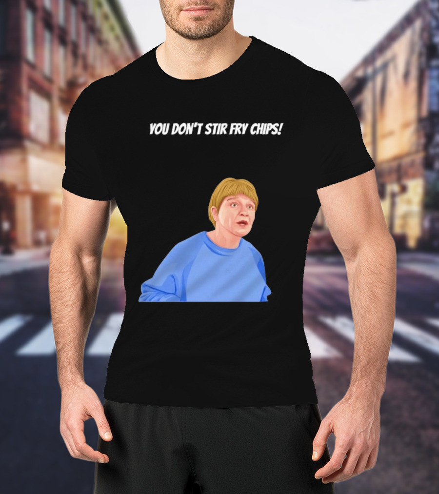 Max And Paddy You Don't Stir Fry Chips Pam Shipman Comedy T-Shirt