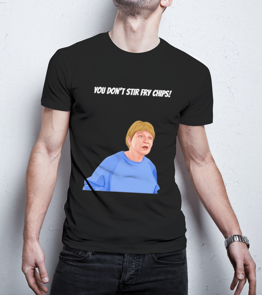 Max And Paddy You Don't Stir Fry Chips Pam Shipman Comedy T-Shirt