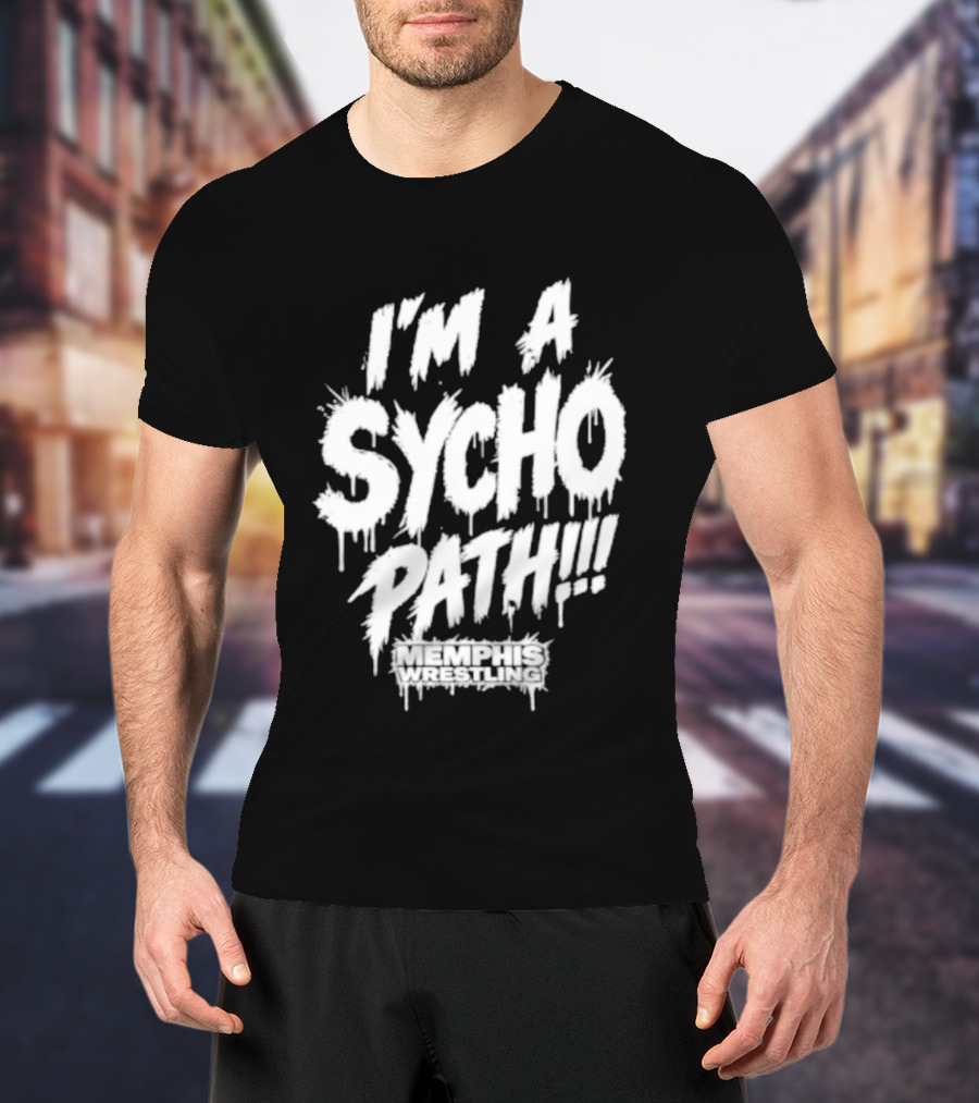 I Am A Sychopath Memphis Wrestling Promotion T-Shirt
