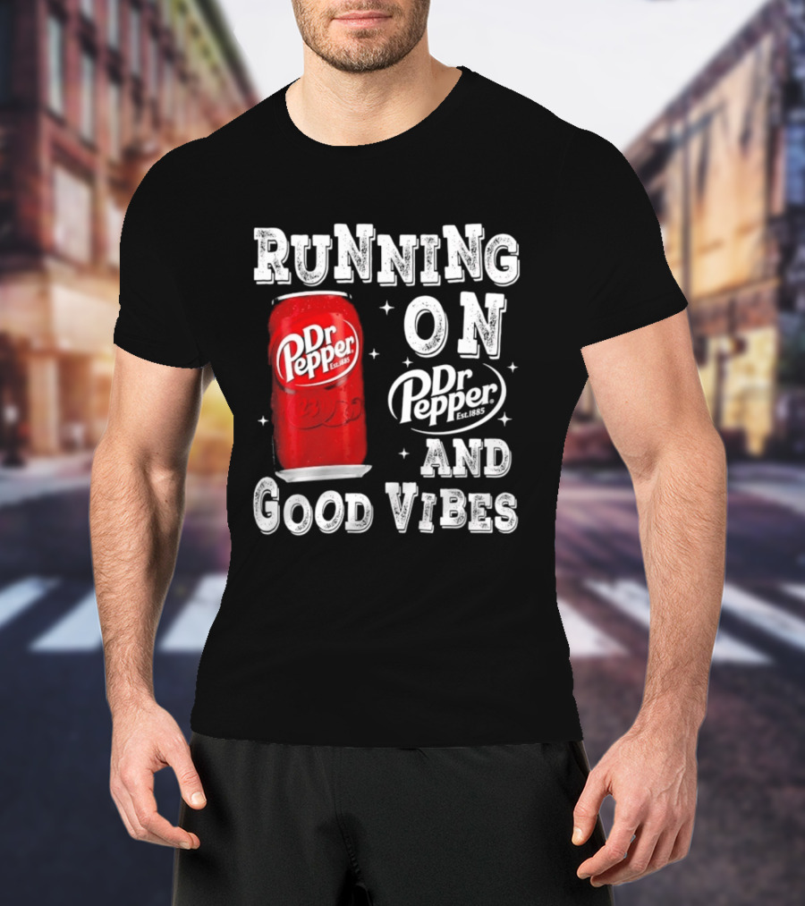 Running On Dr Pepper And Good Vibes Drink Can T-Shirt