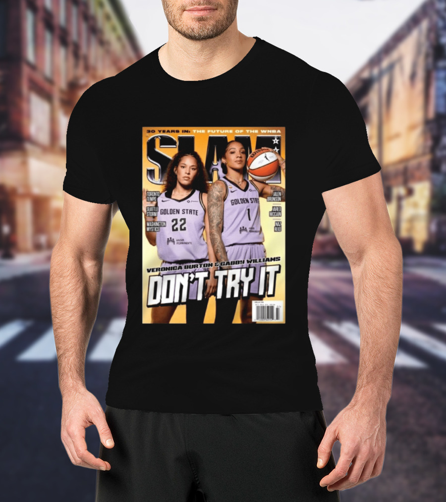 SLAM 30 Years WNBA Veronica Burton Gabby Williams Golden State Don't Try It T-Shirt