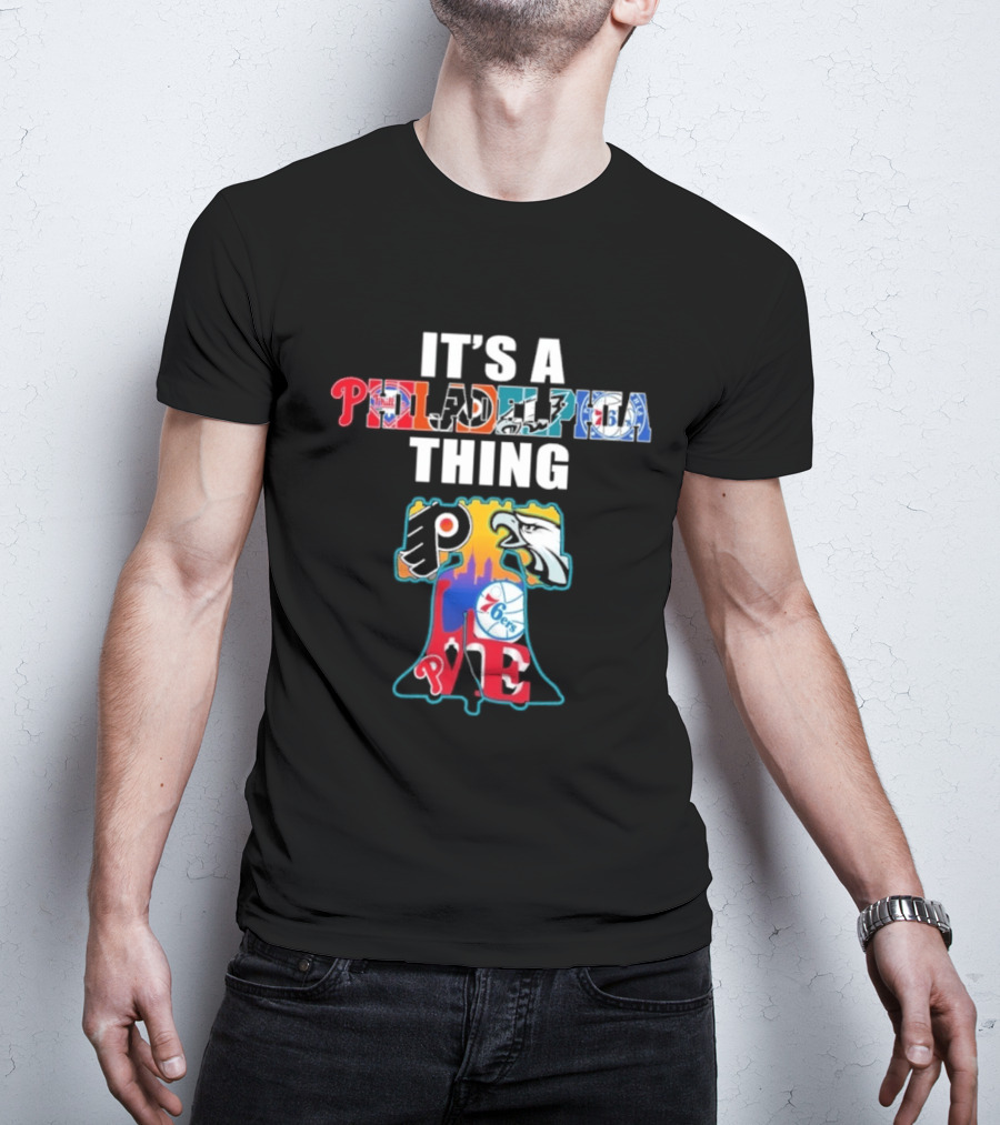 It's A Philadelphia Thing Sports Teams Phillies Eagles 76ers Flyers PA T-Shirt