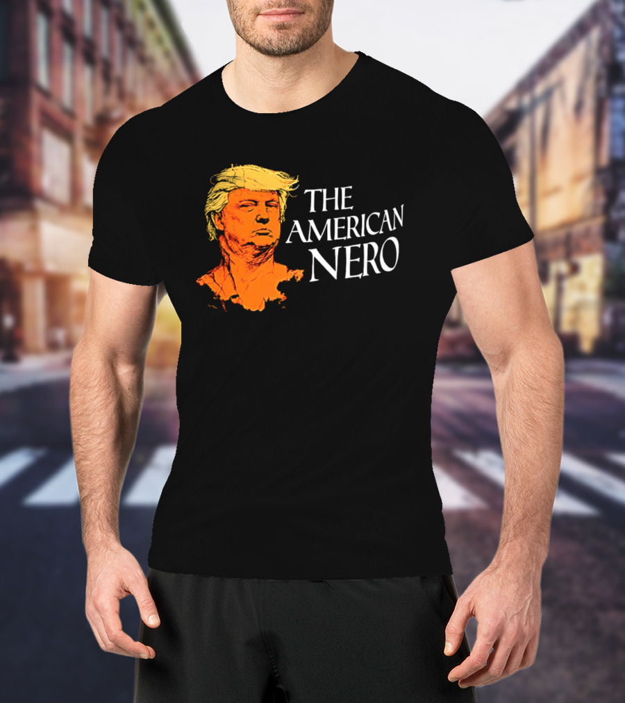The American Nero Donald Trump T-Shirt