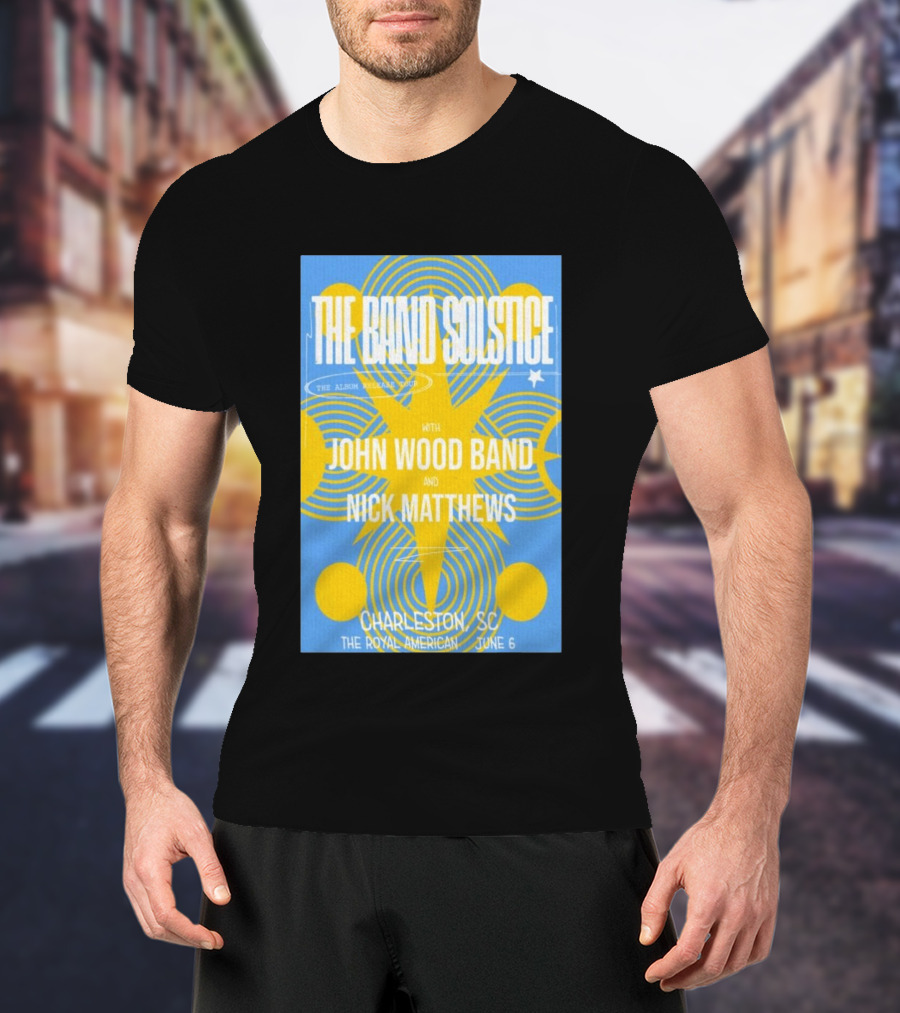 The Band Solstice Album Release Tour Charleston SC June 6 With John Wood Band And Nick Matthews T-Shirt
