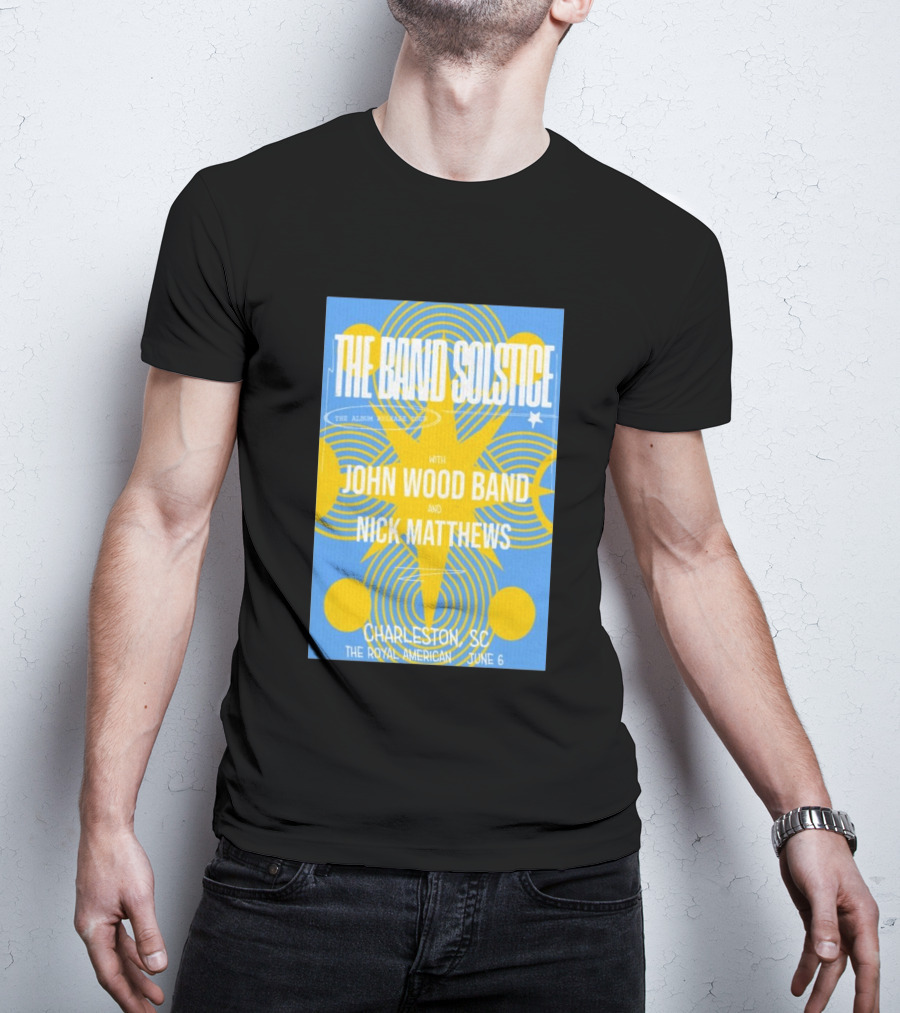 The Band Solstice Album Release Tour Charleston SC June 6 With John Wood Band And Nick Matthews T-Shirt