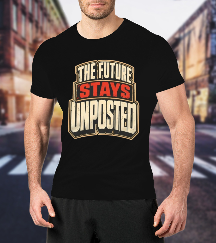 The Future Stays Unposted T-Shirt