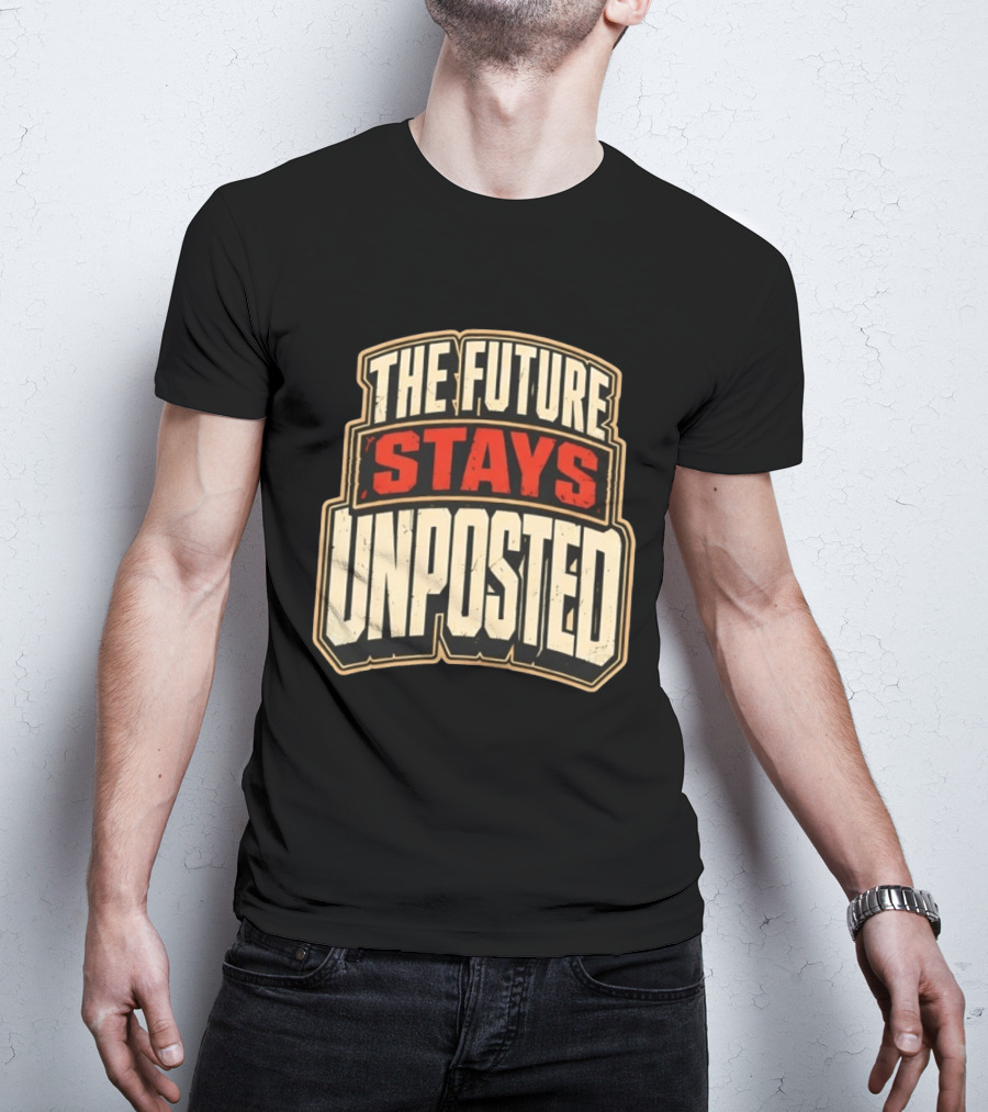 The Future Stays Unposted T-Shirt