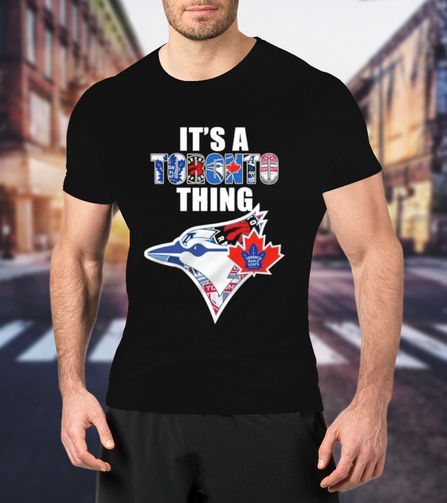 Toronto Maple Leafs Blue Jays It's A Toronto Thing T-Shirt
