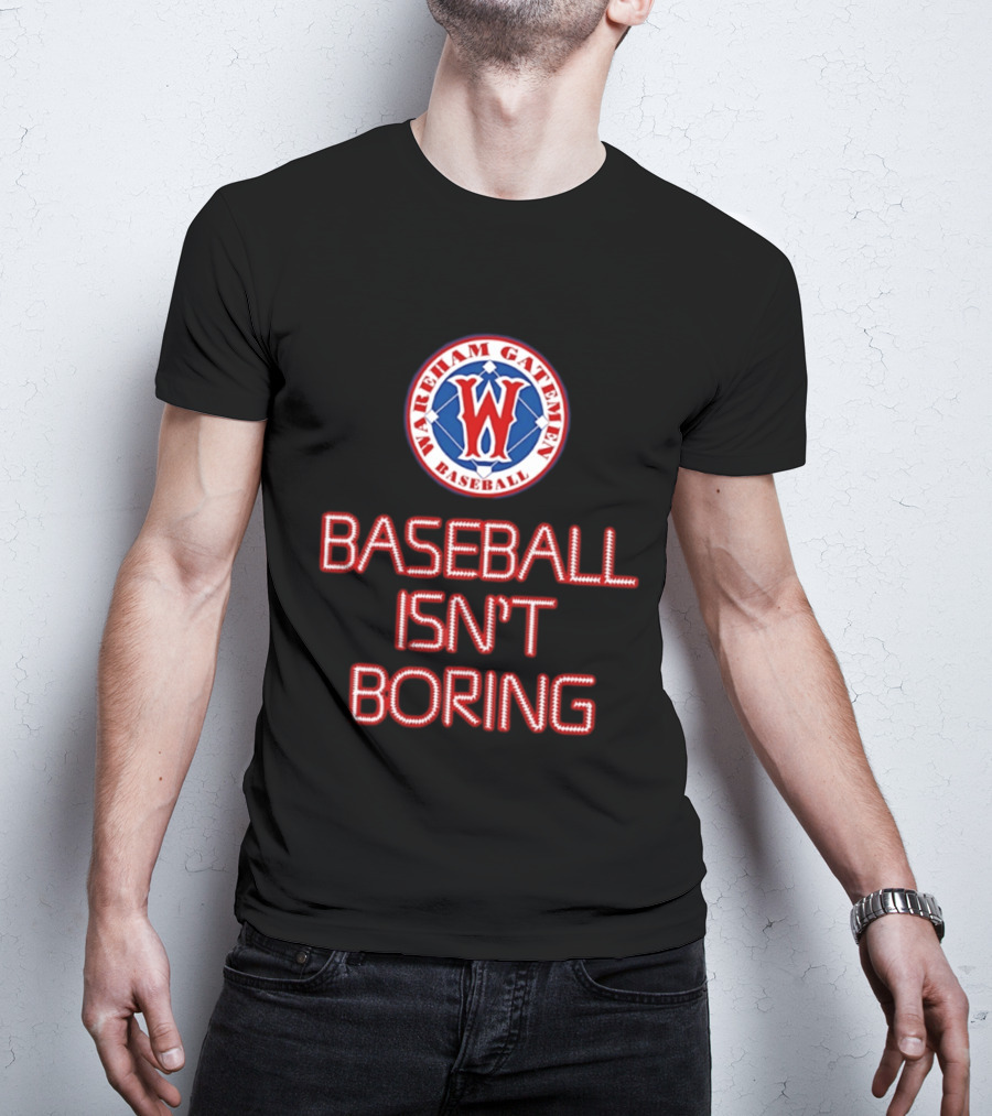 Wareham Gatemen Baseball Isn't Boring Sports Team Logo Fan T-Shirt