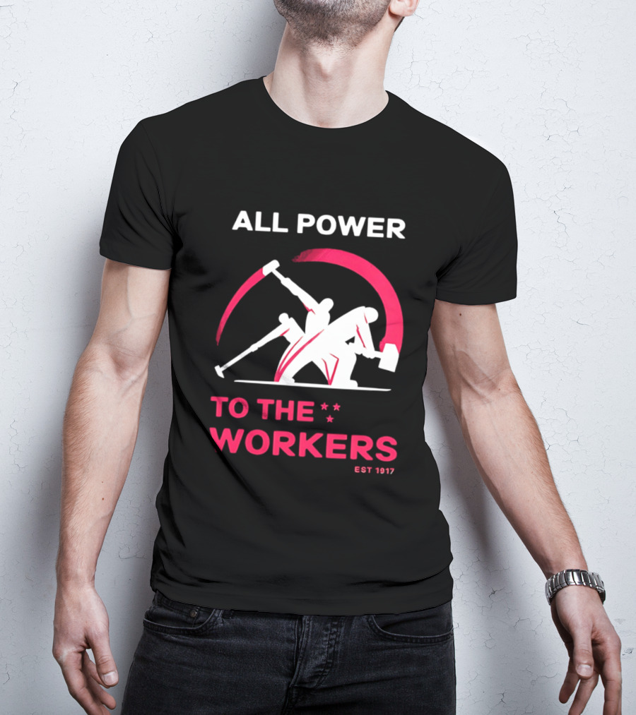 All Power To The Workers EST 1917 Marxist T-Shirt