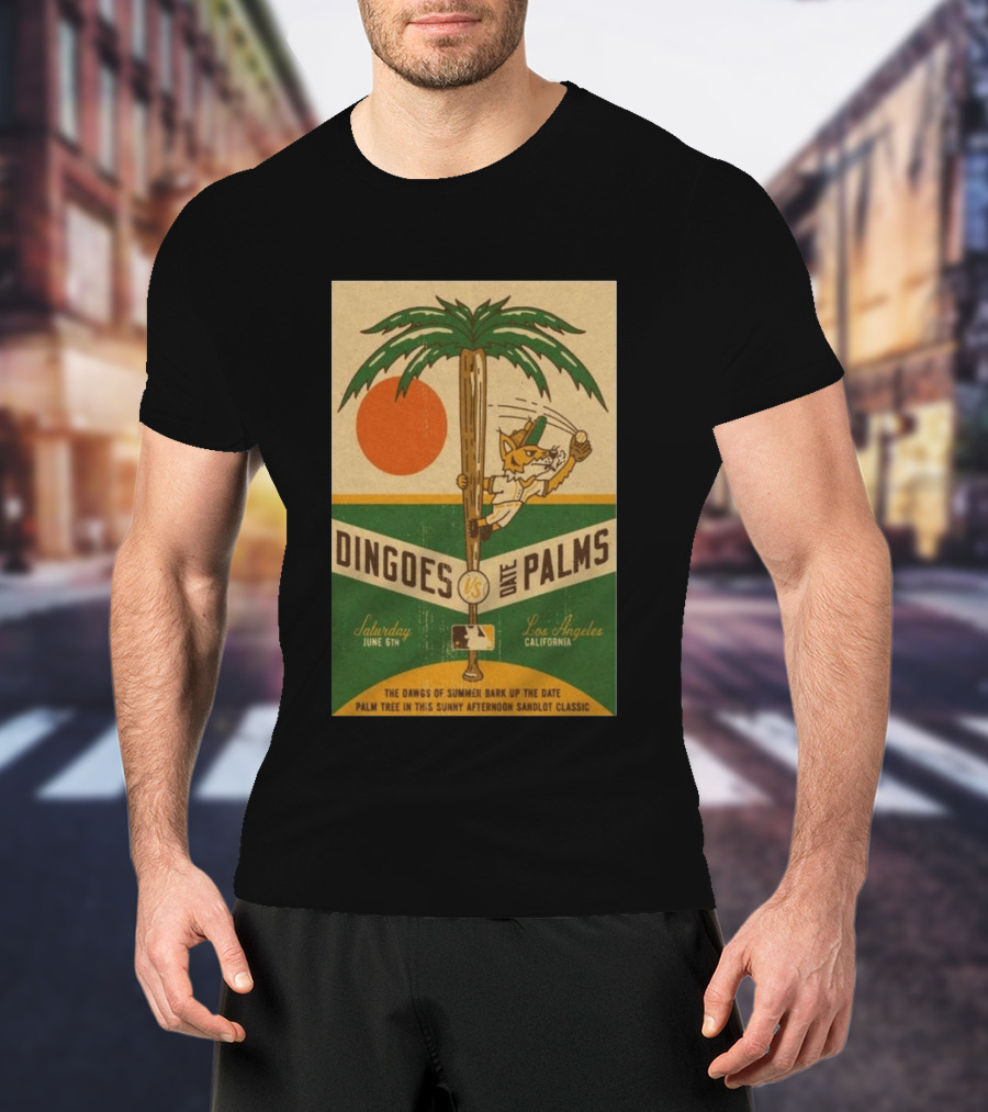 Dingoes Vs Date Palms Los Angeles June 6 2026 The Dawgs Of Summer Palm Tree Sunny Afternoon Sandlot T-Shirt