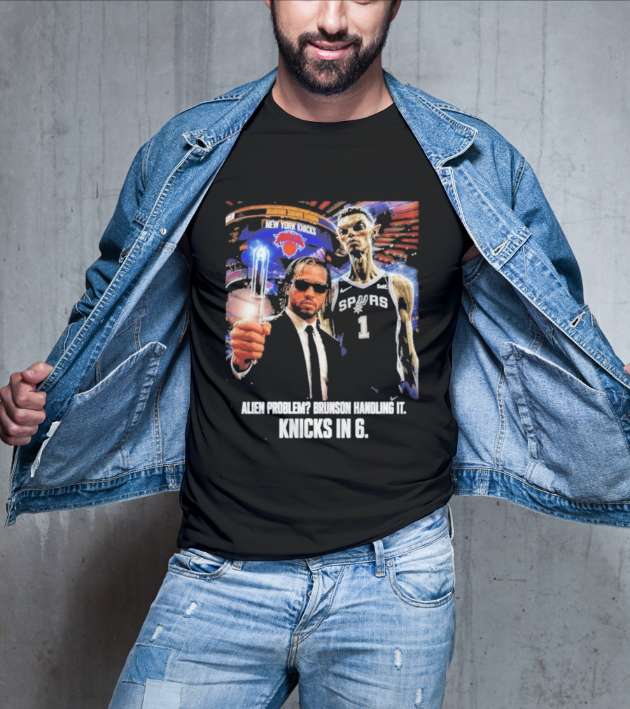 Knicks In 6 Alien Problem Madison Square Garden Spurs T-Shirt