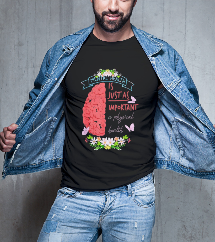 Mental Health Is Just As Important As Physical Health Brain And Butterfly Floral T-Shirt