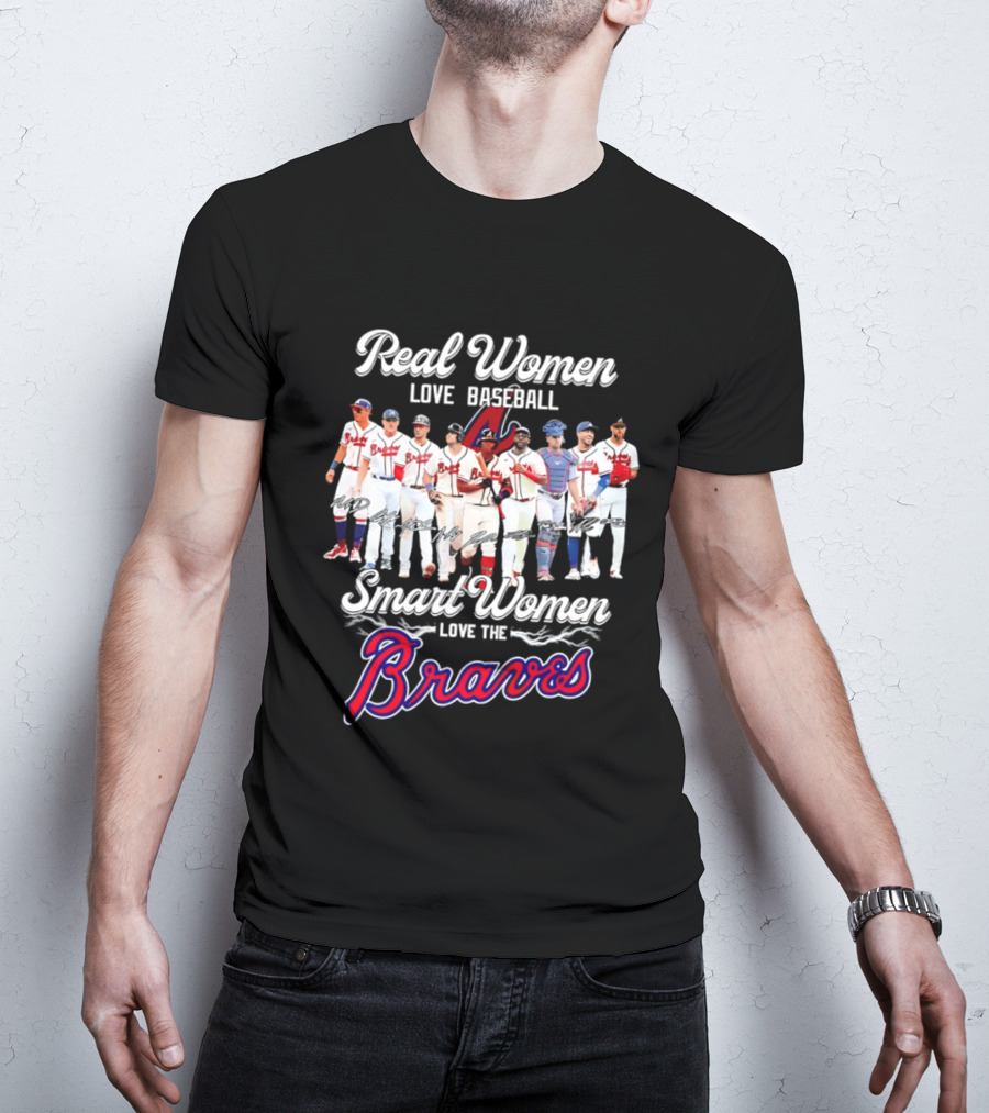 Real Women Love Baseball Smart Women Love The Braves T-Shirt