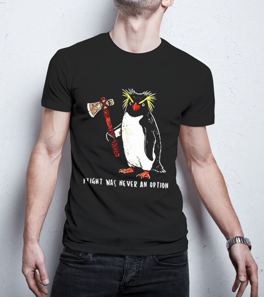 Rockhopper Penguin Axe Flight Was Never An Option T-Shirt
