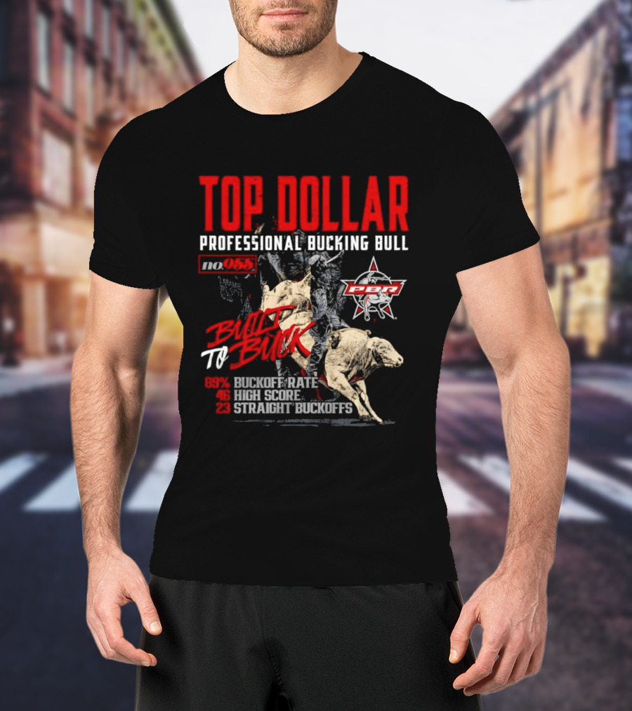 Top Dollar Professional Bucking Bull DWT To Buck High Score Rate Straight Buckoffs T-Shirt