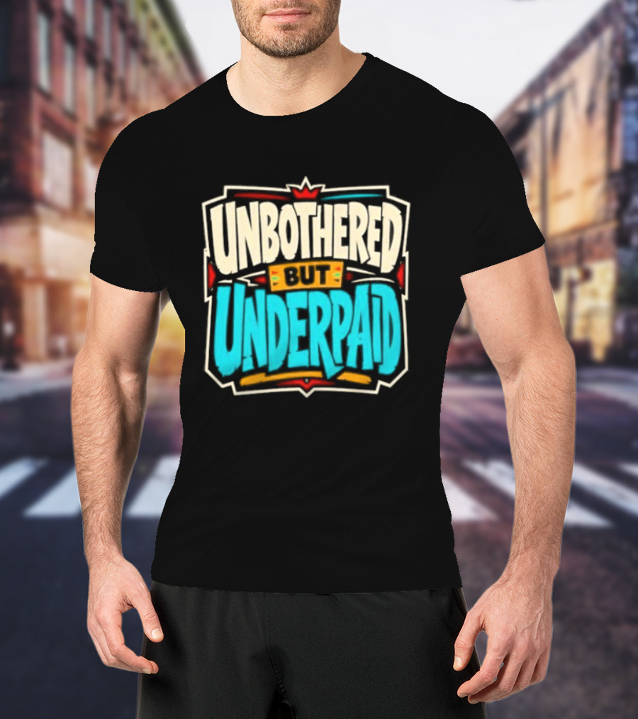 Unbothered But Underpad T-Shirt