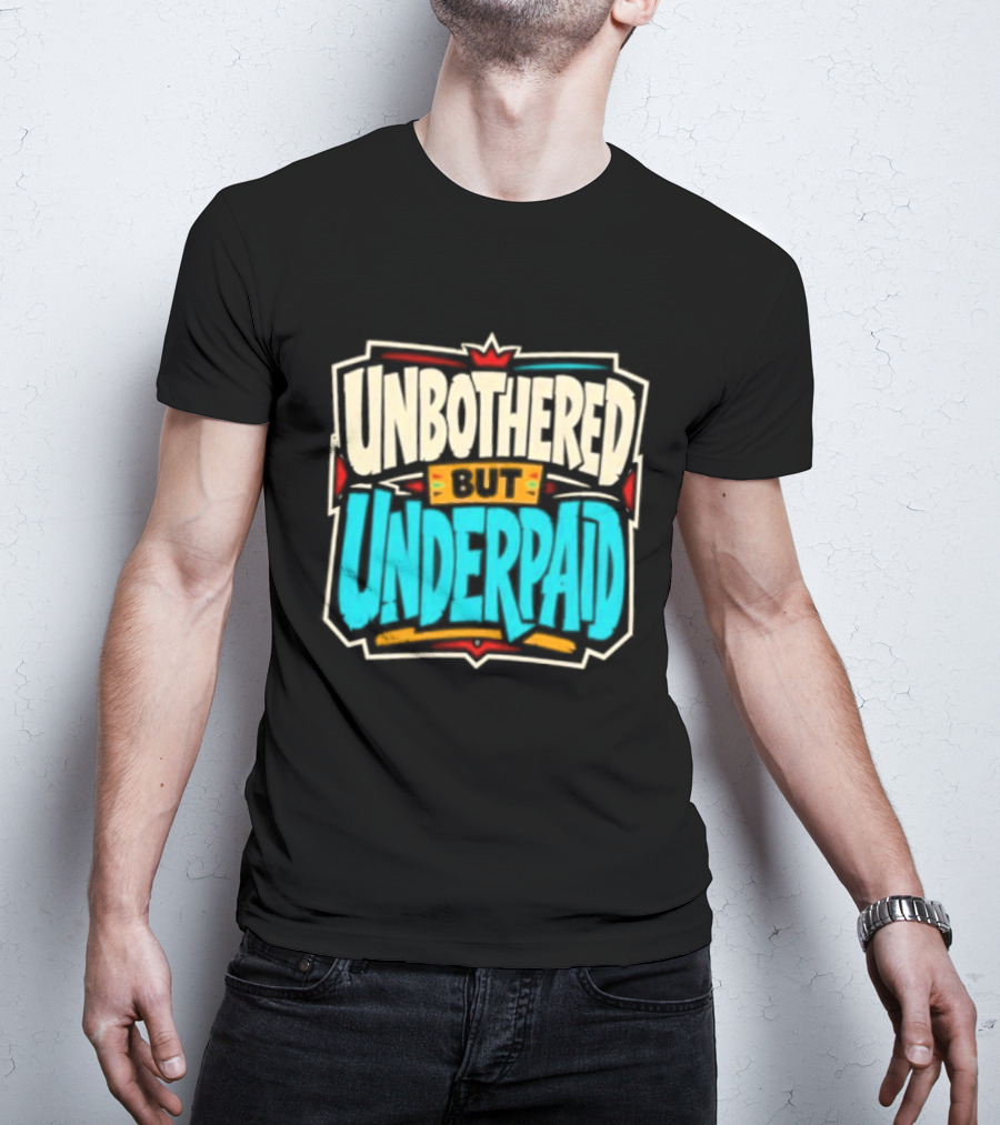 Unbothered But Underpad T-Shirt