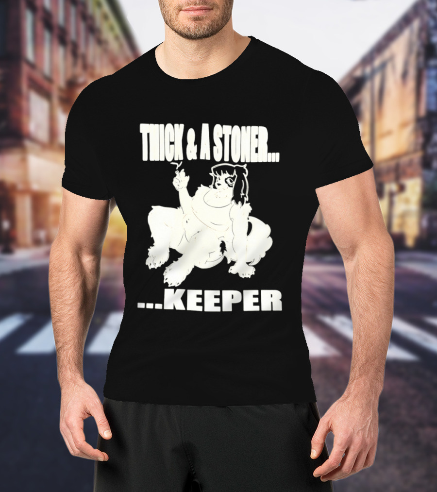 Thick And A Stoner Keeper Dog Girl T-Shirt