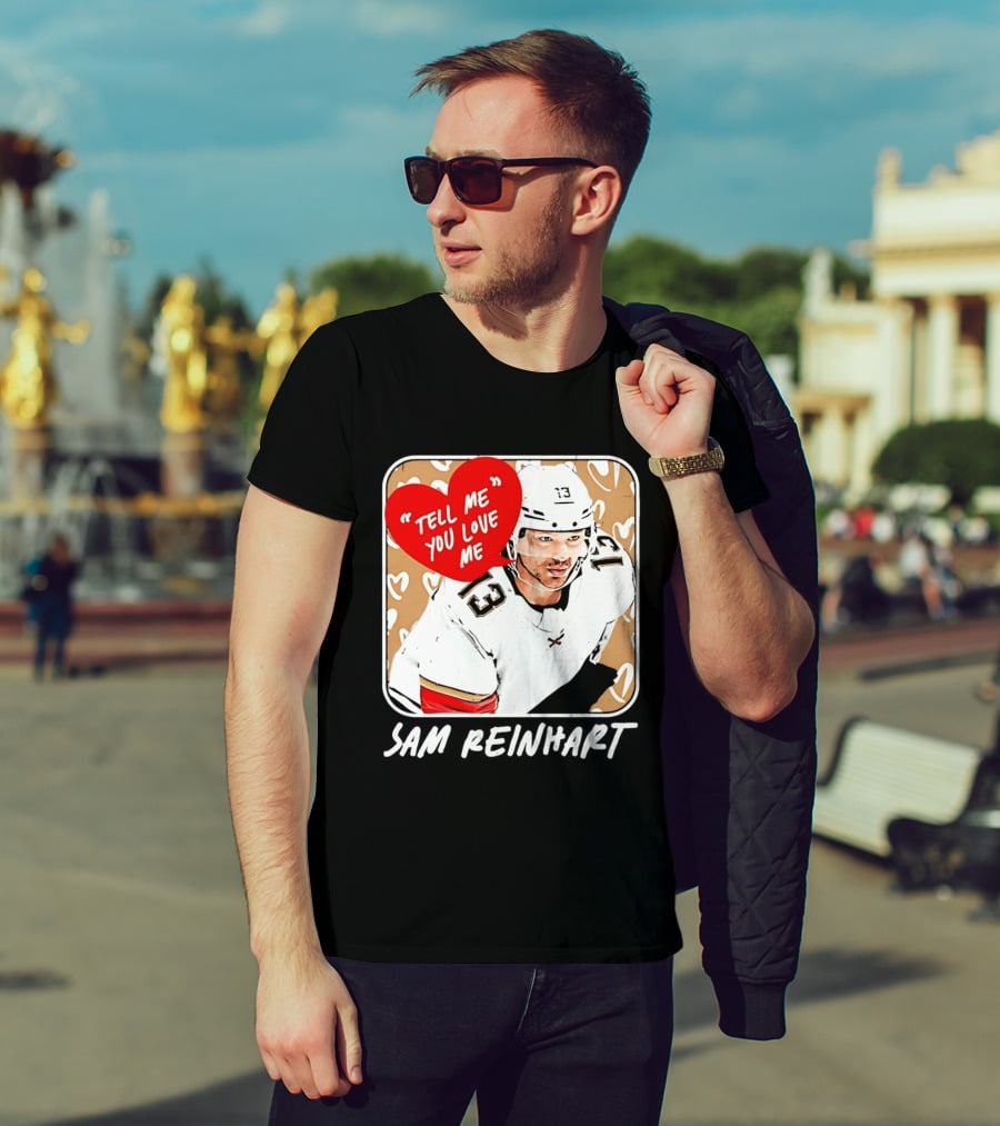 Florida Panthers Hockey Sam Reinhart Tell Me You Love Me T-Shirt