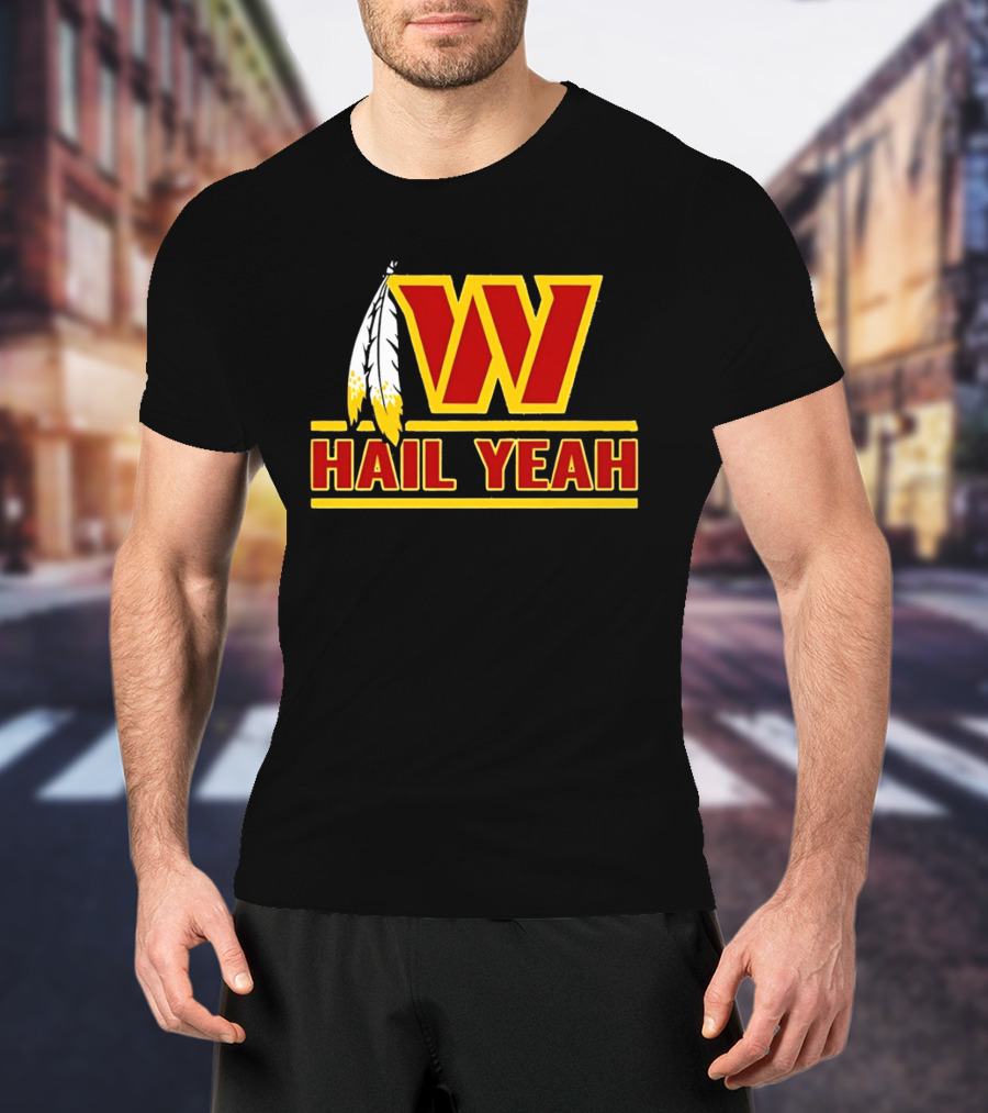 Washington Commanders W Hail Yeah With Feather T-Shirt