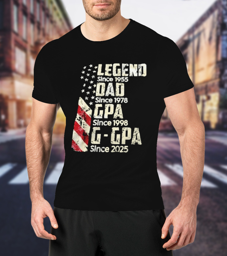 Legend Since 1955 Dad Since 1978 GPA Since 1998 G GPA Since 2025 Patriotic Stars And Stripes T-Shirt