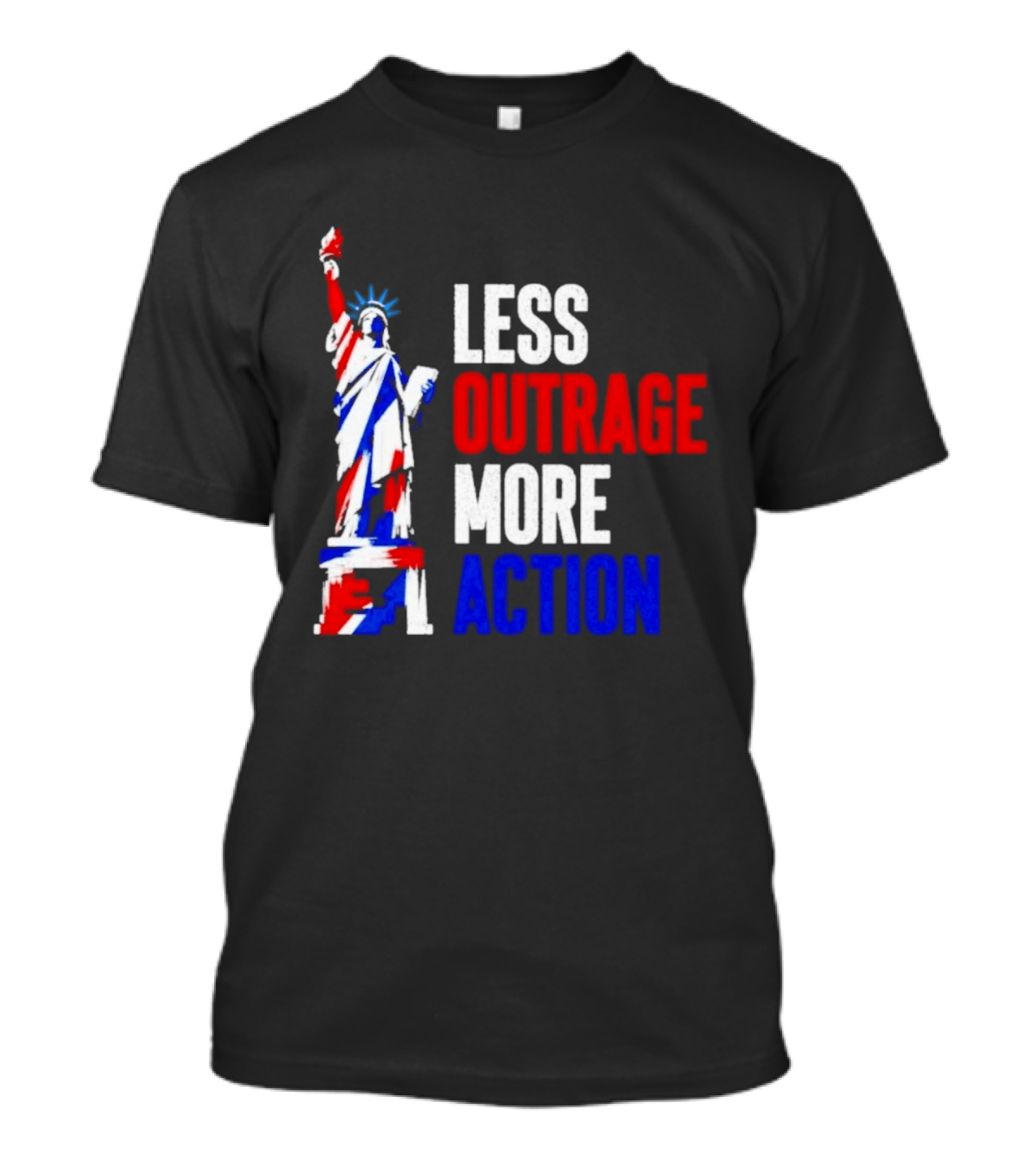 Less Outrage More Action Statue Of Liberty American Patriotism T-Shirt