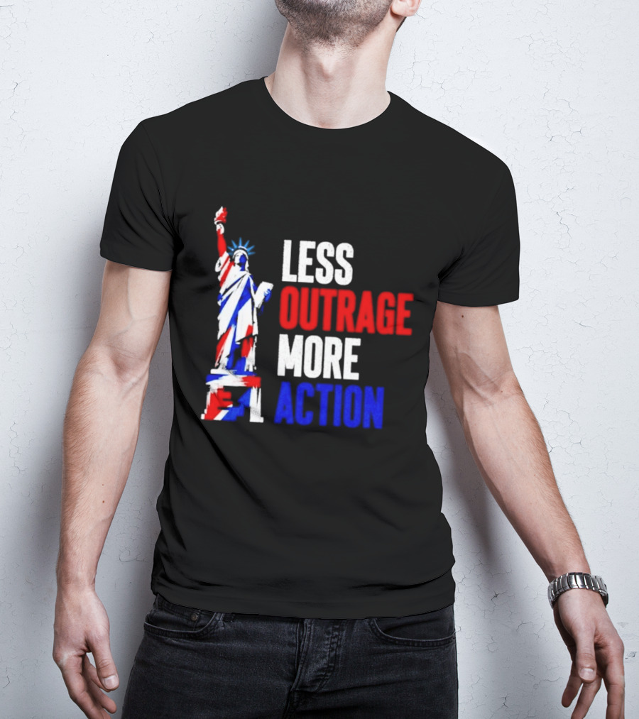 Less Outrage More Action Statue Of Liberty American Patriotism T-Shirt