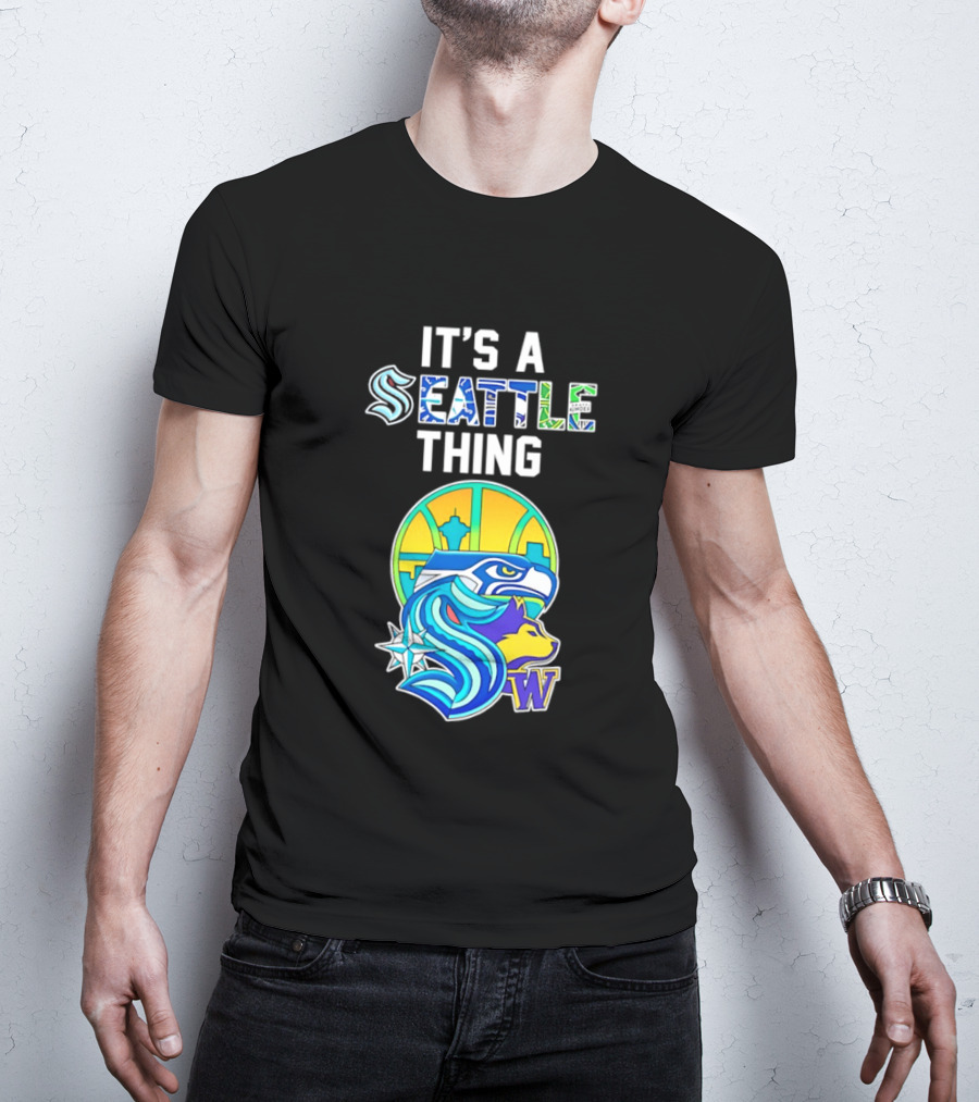 It's A Seattle Thing Seahawks Kraken Mariners Sounders Washington Huskies T-Shirt