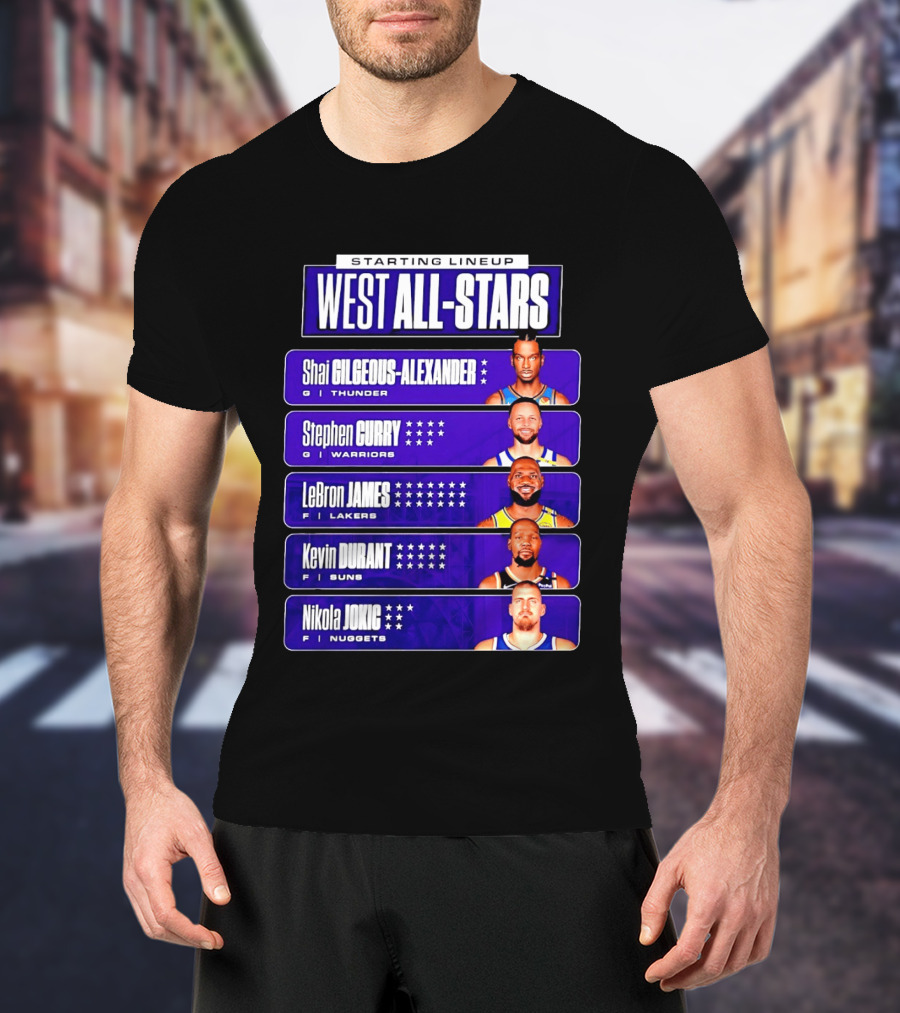 Starting Lineup West All Stars Shai Gilgeous Alexander Stephen Curry LeBron James Kevin Durant Nikola Jokic T-Shirt