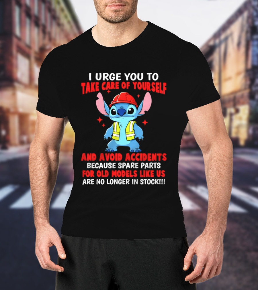 Stitch I Urge You To Take Care Of Yourself And Avoid Accidents Spare Parts For Old Models Like Us Not In Stock T-Shirt