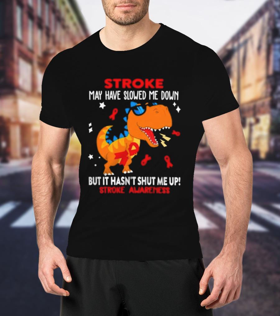 Stroke May Have Slowed Me Down Dinosaur Stroke Awareness T-Shirt