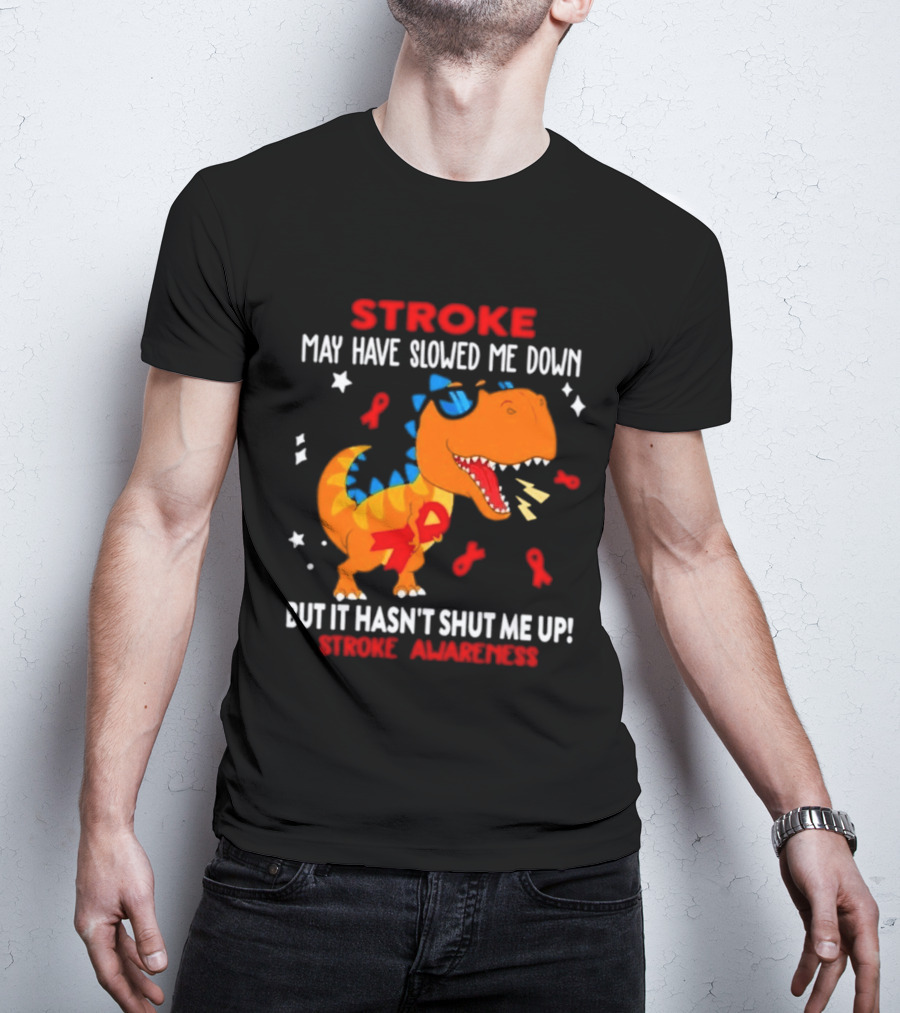 Stroke May Have Slowed Me Down Dinosaur Stroke Awareness T-Shirt