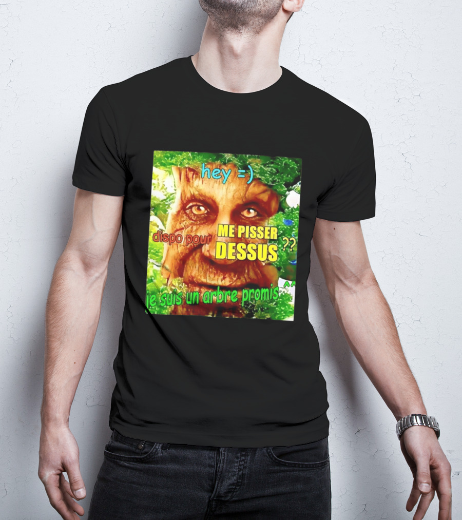 Hey =) Dispo Pour ME PISSER DESSUS ?? Je Suis Un Arbre Promis ^^ T-Shirt