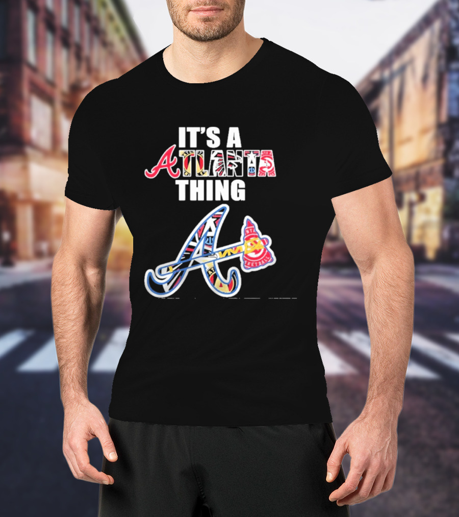 It's A Atlanta Thing Mashup Braves Team Sport T-Shirt