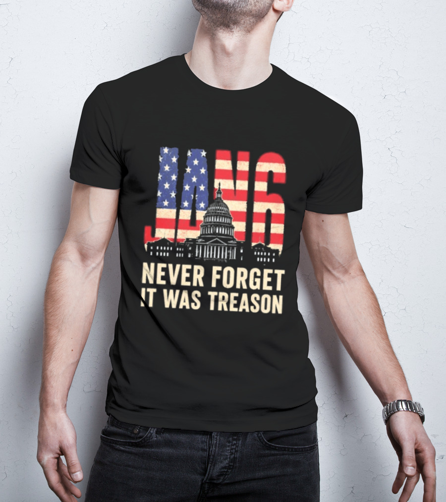 Jan 6 Never Forget American Flag Capitol It Was Treason T-Shirt