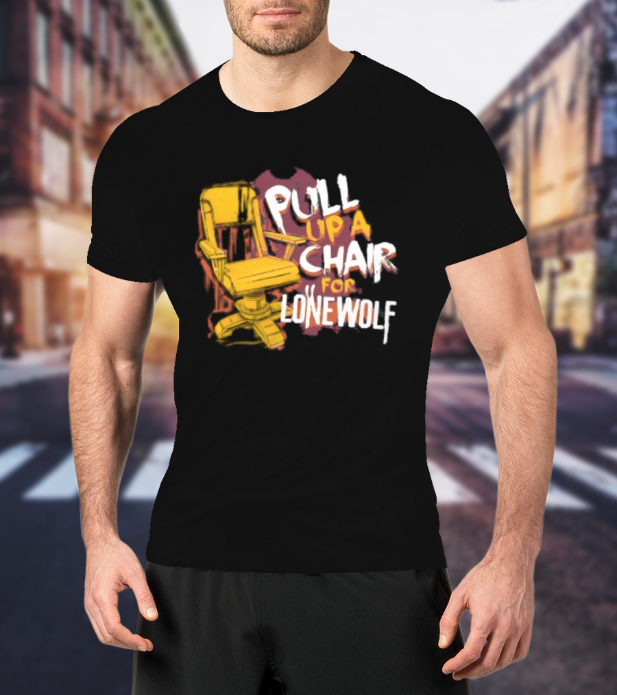 Pull Up A Chair For Lonewolf T-Shirt