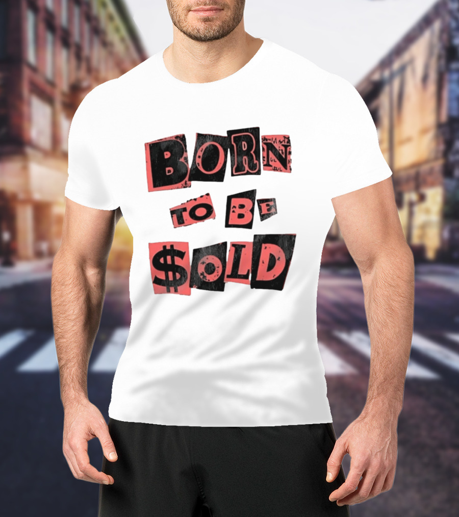Born To Be $old T-Shirt