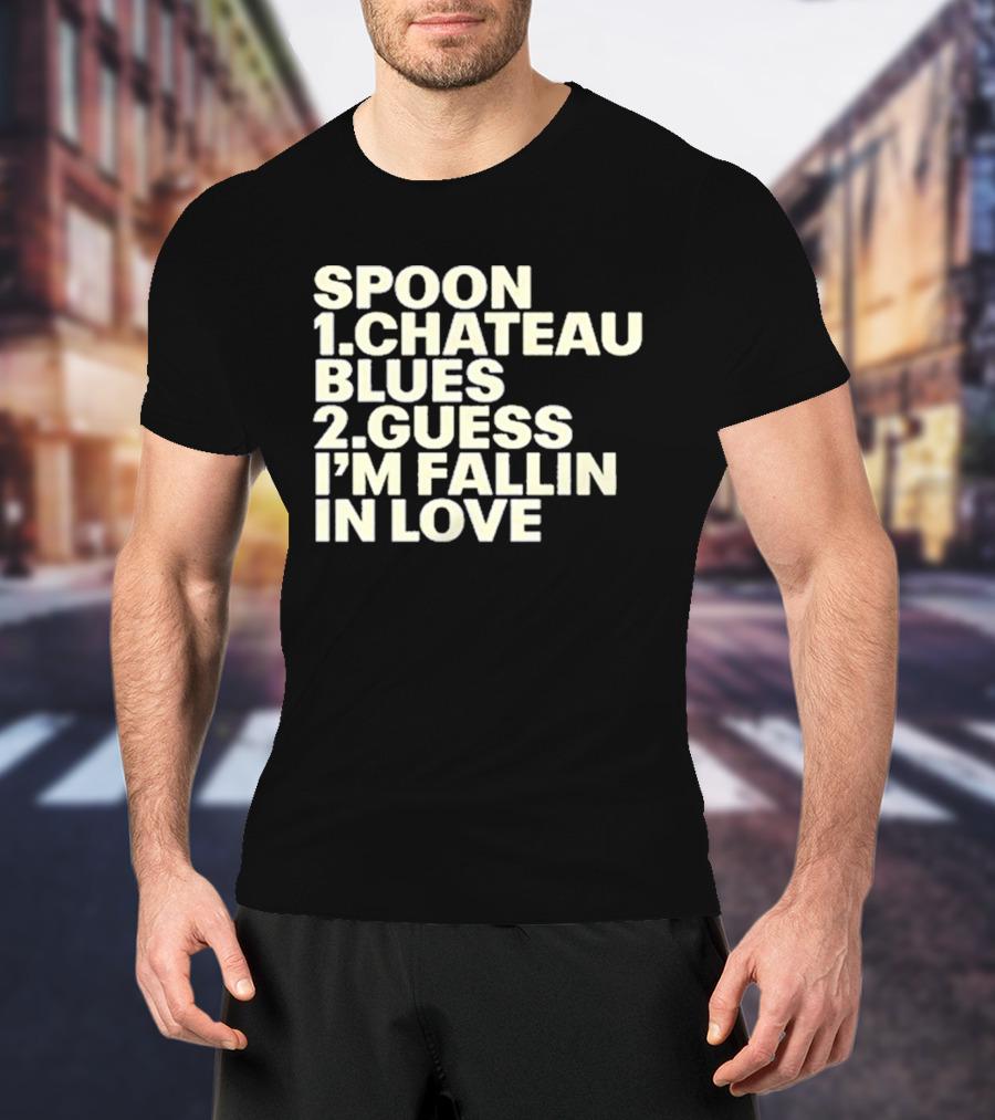 Spoon Chateau Blues Guess I'm Fallin In Love T-Shirt