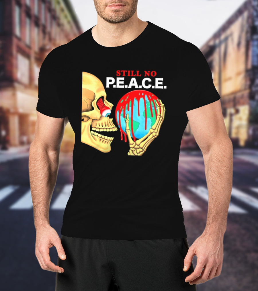 Still No PEACE Skull Bloody Earth T-Shirt